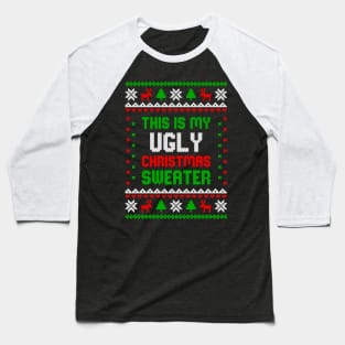 this is my ugly christmas sweater tshirt Baseball T-Shirt